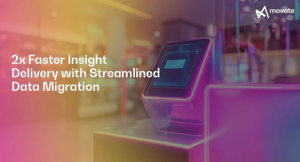 2x Faster Insight Delivery with Streamlined Data Migration